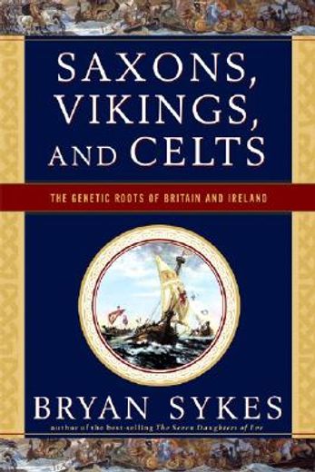 saxons, vikings, and celts,the genetic roots of britain and ireland