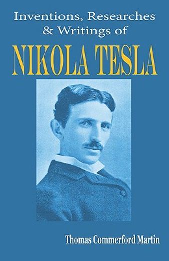nikola tesla,his inventions, researches and writings