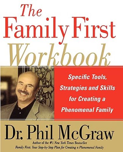 the family first workbook,specific tools, strategies, and skills for creating a phenomenal family