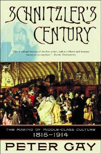 schnitzler´s century,the making of middle-class culture 1815-1914 (in English)