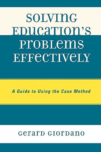 solving education´s problems effectively,a guide to using the case method