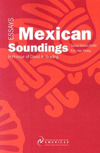 Mexican Soundings: Essays in Honour of David A. Brading (en Inglés)