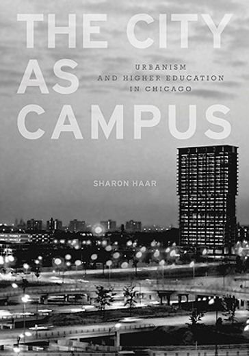 the city as campus,urbanism and higher education in chicago