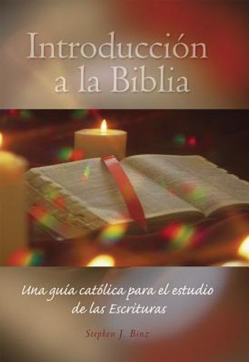 Intoduccion a la Biblia: Una Guia Catolica Para el Estudio de las Sagradas Escrituras