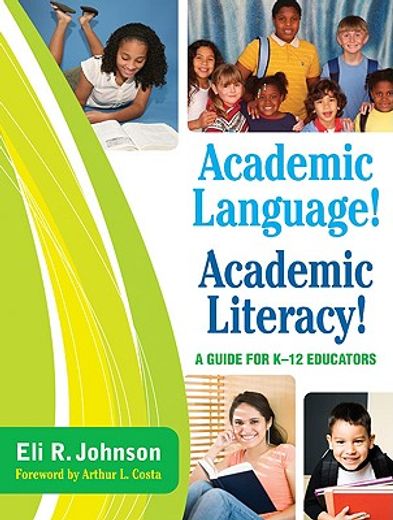 academic language! academic literacy!,a guide for k-12 educators