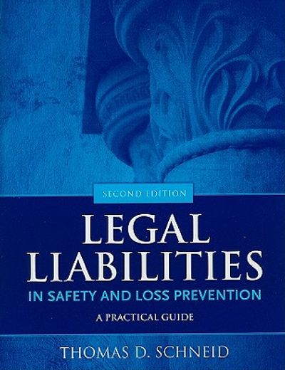 legal liabilities in safety and loss prevention,a practical guide