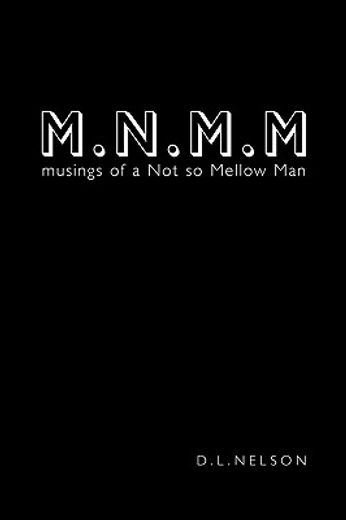 m.n.m.m,musings of a not so mellow man