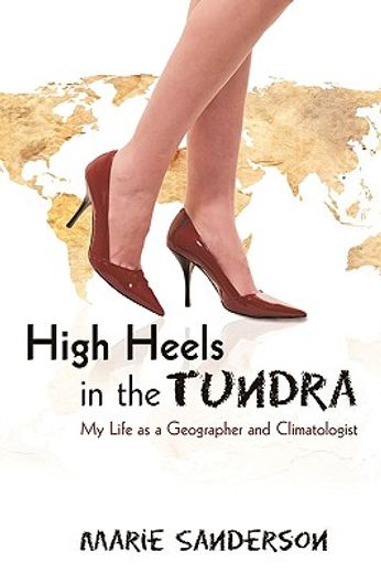 high heels in the tundra,my life as a geographer and climatologist