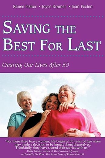 saving the best for last,creating our lives after 50