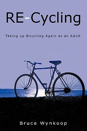 re-cycling,taking up bicycling again as an adult