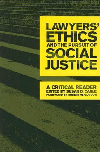 lawyers´ ethics and the pursuit of social justice,a critical reader