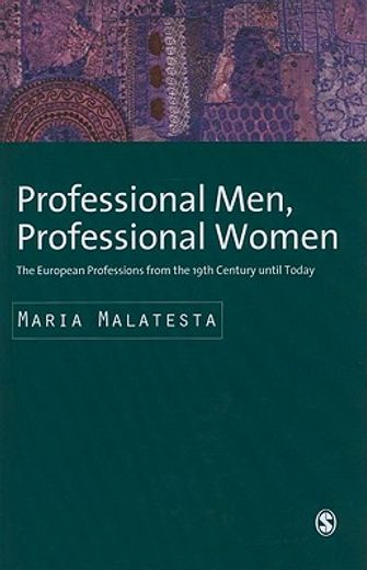 Professional Men, Professional Women: The European Professions from the Nineteenth Century Until Today (en Inglés)