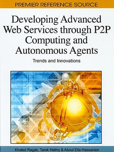 developing advanced web services through p2p computing and autonomous agents,trends and innovations