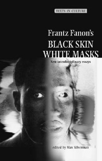 frantz fanon´s black skin, white masks,new interdisciplinary essays