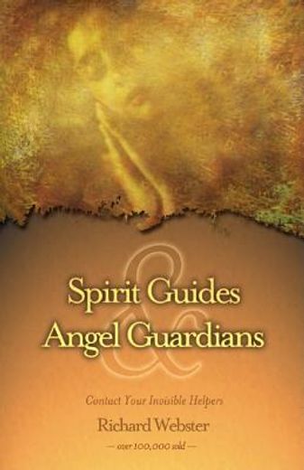 spirit guides & angel guardians,contact your invisible helpers (en Inglés)