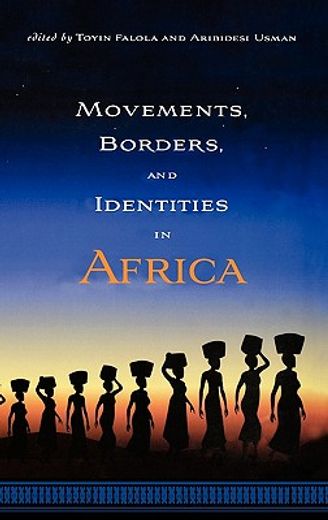 movements, borders, and identities in africa