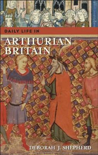 daily life in arthurian britain