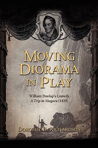 moving diorama in play,william dunlap´s comedy a trip to niagara (1828)