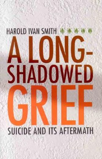 a long-shadowed grief,suicide and its aftermath
