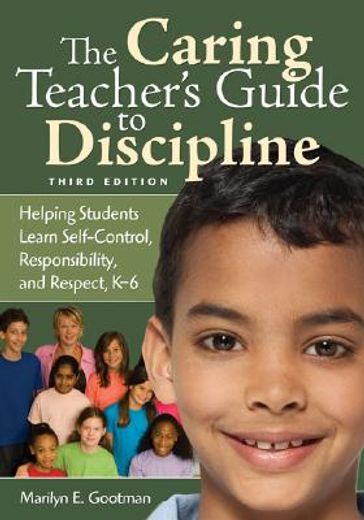 the caring teacher´s guide to discipline,helping students learn self-control, responsibility, and respect, k-6