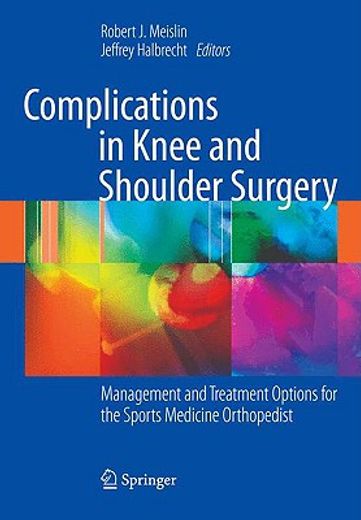 Complications in Knee and Shoulder Surgery: Management and Treatment Options for the Sports Medicine Orthopedist (en Inglés)