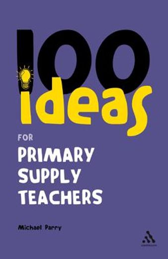 100 ideas for supply teachers,primary school edition (en Inglés)