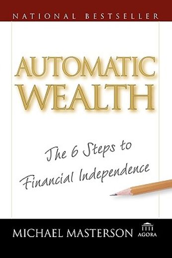 automatic wealth,the six steps to financial independence