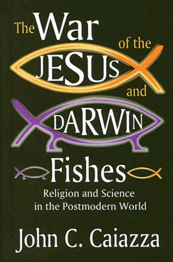 the war of the jesus and darwin fishes,religion and science in the postmodern world
