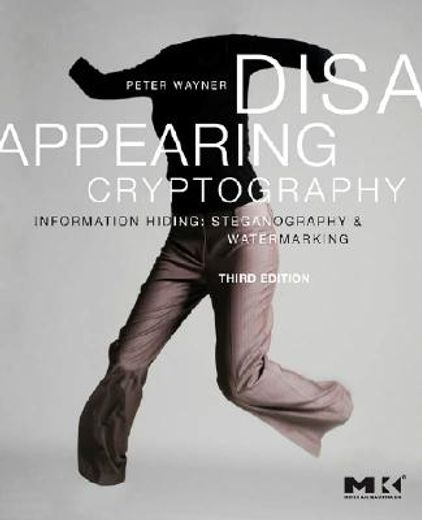 disappearing cryptography,information hiding: steganography & watermarking