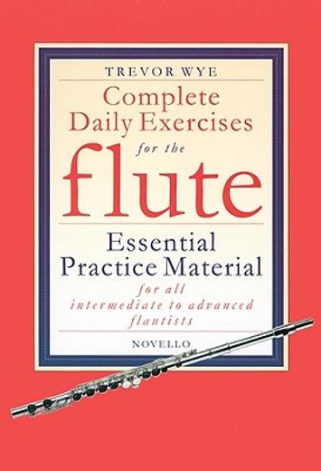 complete daily exercises for the flute,essential practice material for all intermediate to advanced flautists