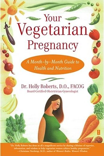 your vegetarian pregnancy,a month-by-month guide to health and nutrition (in English)
