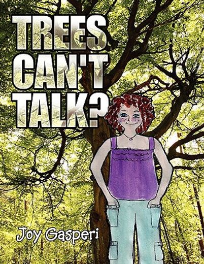 trees can´t talk?