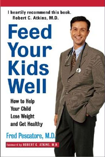 feed your kids well,how to help your child lose weight and get healthy (en Inglés)