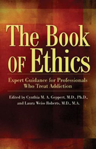 the book of ethics,expert guidance for professionals who treat addiction (en Inglés)