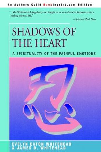 shadows of the heart,a spirituality of the painful emotions