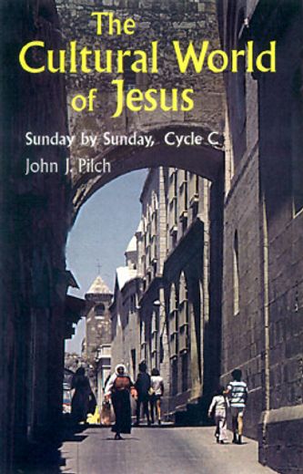 the cultural world of jesus,sunday by sunday, cycle c. (en Inglés)