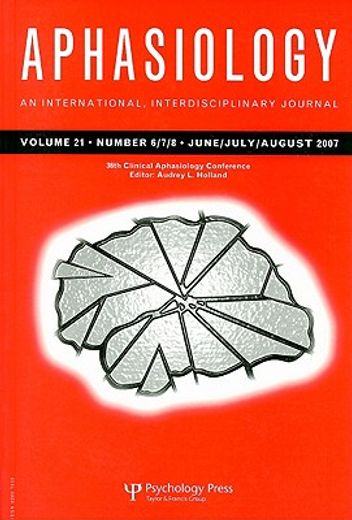 Aphasiology, Volume 21: An International, Interdisciplinary Journal; Number 6/7/8 (en Inglés)
