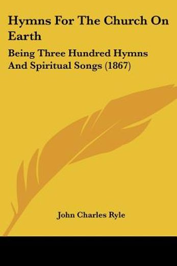hymns for the church on earth: being thr