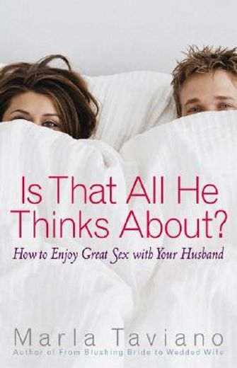 is that all he thinks about?,how to enjoy great sex with your husband (en Inglés)