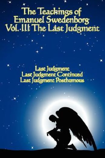 the teachings of emanuel swedenborg: vol iii last judgment