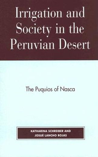 irrigation and society in the peruvian desert,the puquios of nasca