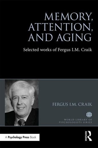 Memory, Attention, and Aging: Selected Works of Fergus I. M. Craik (en Inglés)