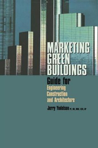 marketing green buildings,guide for engineering, construction and architecture