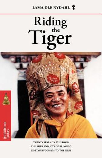 riding the tiger,twenty years on the road : risks and joys of bringing tibetan buddhism to the west