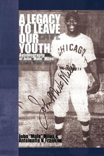 a legacy to leave our youth,autobiography of john mule miles