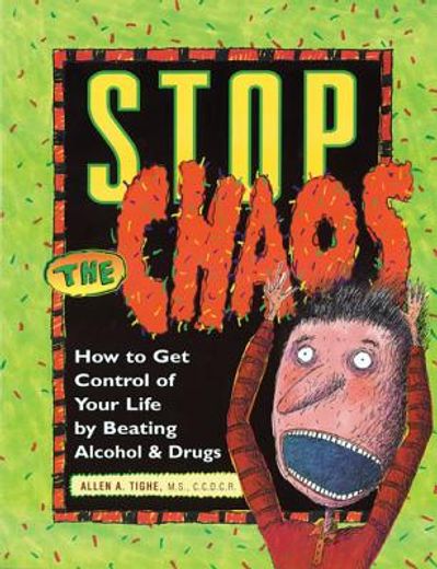 stop the chaos,how to get control of your life by beating booze & drugs (in English)