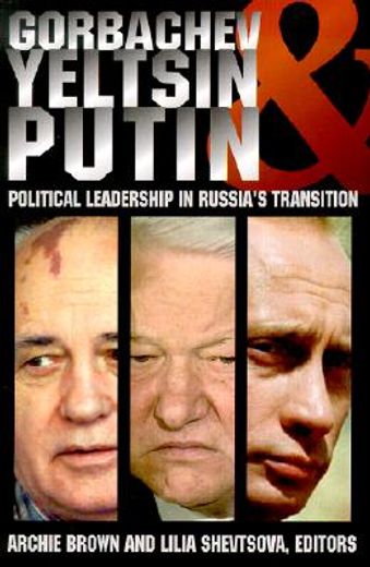 gorbachev, yeltsin, and putin,political leadership in russia´s transition