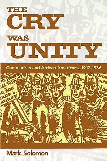 the cry was unity,communists and african americans, 1917-36
