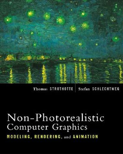 Non-Photorealistic Computer Graphics: Modeling, Rendering, and Animation (in English)