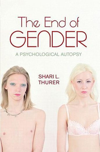 the end of gender,a psychological autopsy